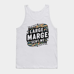 Large Marge Sent Me Tank Top